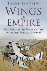 Wings of Empire: The Forgotten Wars of the Royal Air Force, 1919-1939 2nd edition цена и информация | Книги по социальным наукам | kaup24.ee