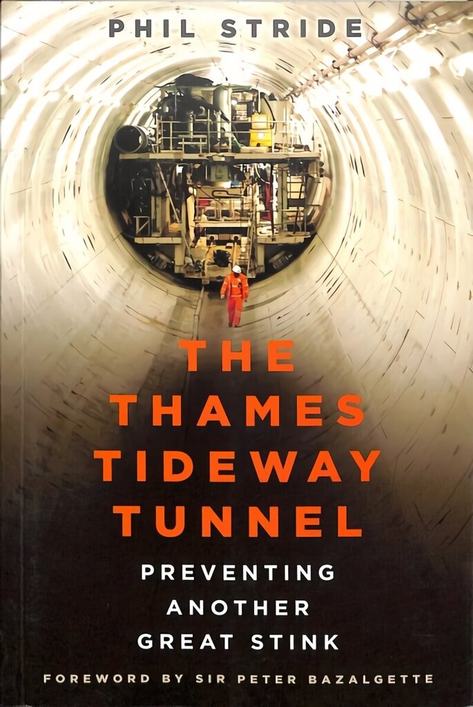 Thames Tideway Tunnel: Preventing Another Great Stink hind ja info | Ühiskonnateemalised raamatud | kaup24.ee