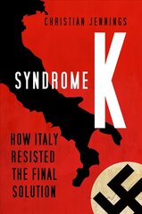 Syndrome K: How Italy Resisted the Final Solution цена и информация | Исторические книги | kaup24.ee