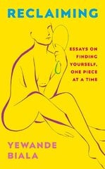 Reclaiming: Essays on finding yourself one piece at a time 'Yewande offers piercing honesty... a must-read book for anyone who has been on social media.'- The Skinny hind ja info | Ühiskonnateemalised raamatud | kaup24.ee