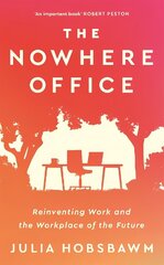 Nowhere Office: Reinventing Work and the Workplace of the Future цена и информация | Книги по экономике | kaup24.ee