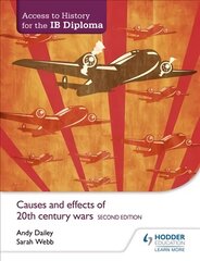 Access to History for the IB Diploma: Causes and effects of 20th-century   wars Second Edition 2nd Revised edition цена и информация | Исторические книги | kaup24.ee