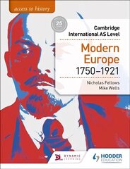 Access to History for Cambridge International AS Level: Modern Europe   1750-1921 цена и информация | Исторические книги | kaup24.ee