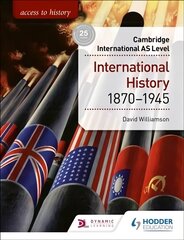Access to History for Cambridge International AS Level: International   History 1870-1945 цена и информация | Исторические книги | kaup24.ee