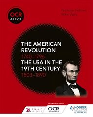 OCR A Level History: The American Revolution 1740-1796 and The USA in the 19th Century 1803-1890 hind ja info | Ajalooraamatud | kaup24.ee
