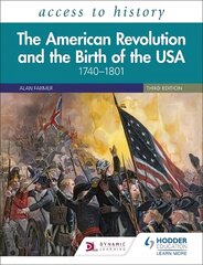 Access to History: The American Revolution and the Birth of the USA   1740-1801, Third Edition цена и информация | Исторические книги | kaup24.ee