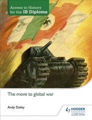 Access to History for the IB Diploma: The move to global war цена и информация | Исторические книги | kaup24.ee