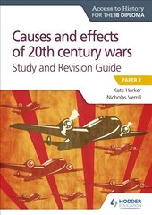 Access to History for the IB Diploma: Causes and effects of 20th century wars Study and Revision Guide: Paper 2 hind ja info | Ajalooraamatud | kaup24.ee