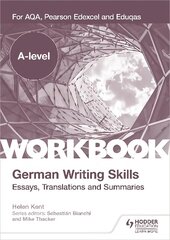 A-level German Writing Skills: Essays, Translations and Summaries: For AQA, Pearson Edexcel and Eduqas hind ja info | Võõrkeele õppematerjalid | kaup24.ee