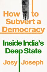 How to Subvert a Democracy: Inside India's Deep State цена и информация | Книги по социальным наукам | kaup24.ee