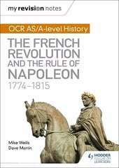 My Revision Notes: OCR AS/A-level History: The French Revolution and the rule of Napoleon 1774-1815 hind ja info | Ajalooraamatud | kaup24.ee