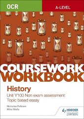 OCR A-level History Coursework Workbook: Unit Y100 Non exam assessment: Topic based essay hind ja info | Ajalooraamatud | kaup24.ee