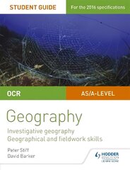 OCR AS/A level Geography Student Guide 4: Investigative geography; Geographical and fieldwork skills hind ja info | Ühiskonnateemalised raamatud | kaup24.ee