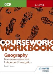 OCR A-level Geography Coursework Workbook: Non-exam assessment: Independent Investigation hind ja info | Ühiskonnateemalised raamatud | kaup24.ee