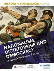 Historyplus for Edexcel A Level: Nationalism, dictatorship and democracy in   twentieth-century Europe цена и информация | Исторические книги | kaup24.ee