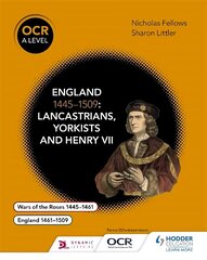 OCR A Level History: England 1445-1509: Lancastrians, Yorkists and Henry VII hind ja info | Ajalooraamatud | kaup24.ee