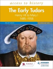 Access to History: The Early Tudors: Henry VII to Mary I, 1485-1558 Second   Edition цена и информация | Исторические книги | kaup24.ee