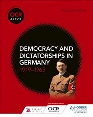 OCR A Level History: Democracy and Dictatorships in Germany 1919-63 hind ja info | Ajalooraamatud | kaup24.ee