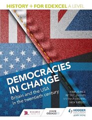 Historyplus for Edexcel A Level: Democracies in change: Britain and the USA in the twentieth century hind ja info | Ajalooraamatud | kaup24.ee