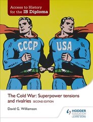 Access to History for the IB Diploma: The Cold War: Superpower tensions and   rivalries Second Edition 2nd Revised edition цена и информация | Исторические книги | kaup24.ee