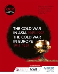 OCR A Level History: The Cold War in Asia 1945-1993 and the Cold War in Europe 1941-1995 hind ja info | Ajalooraamatud | kaup24.ee
