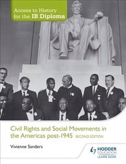 Access to History for the IB Diploma: Civil Rights and social movements in   the Americas post-1945 Second Edition 2nd Revised edition цена и информация | Исторические книги | kaup24.ee