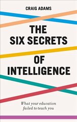 Six Secrets of Intelligence: What your education failed to teach you цена и информация | Исторические книги | kaup24.ee
