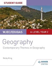 WJEC/Eduqas A-level Geography Student Guide 6: Contemporary Themes in   Geography цена и информация | Книги по социальным наукам | kaup24.ee