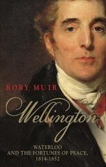 Wellington: Waterloo and the Fortunes of Peace 1814-1852 hind ja info | Elulooraamatud, biograafiad, memuaarid | kaup24.ee