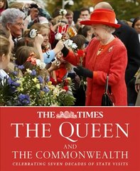 Times The Queen and the Commonwealth: Celebrating Seven Decades of Royal State Visits hind ja info | Elulooraamatud, biograafiad, memuaarid | kaup24.ee