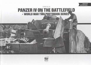 Panzer IV on the Battlefield: World War 2 Photobook Series, 10 hind ja info | Ühiskonnateemalised raamatud | kaup24.ee