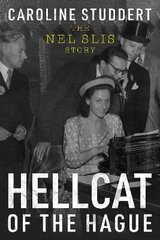 Hellcat of The Hague: The Nel Slis Story цена и информация | Биографии, автобиогафии, мемуары | kaup24.ee