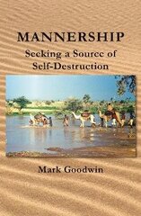 Mannership: Seeking a Source of Self-destruction hind ja info | Elulooraamatud, biograafiad, memuaarid | kaup24.ee