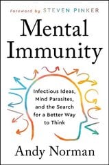 Mental Immunity: Infectious Ideas, Mind-Parasites, and the Search for a Better Way to Think hind ja info | Ühiskonnateemalised raamatud | kaup24.ee