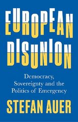European Disunion: Democracy, Sovereignty and the Politics of Emergency hind ja info | Ühiskonnateemalised raamatud | kaup24.ee