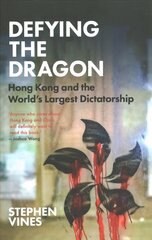 Defying the Dragon: Hong Kong and the World's Largest Dictatorship hind ja info | Ühiskonnateemalised raamatud | kaup24.ee