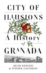 City of Illusions: A History of Granada цена и информация | Исторические книги | kaup24.ee