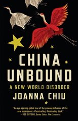 China Unbound: A New World Disorder hind ja info | Ühiskonnateemalised raamatud | kaup24.ee