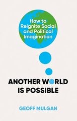 Another World Is Possible: How to Reignite Social and Political Imagination hind ja info | Ühiskonnateemalised raamatud | kaup24.ee