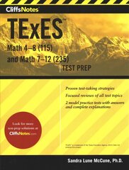 Cliffsnotes TExES Math 4-8 (115) and Math 7-12 (235) First Edition, New ed. цена и информация | Книги по социальным наукам | kaup24.ee