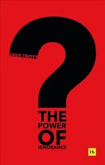 Power of Ignorance: How creative solutions emerge when we admit what we don't know hind ja info | Majandusalased raamatud | kaup24.ee