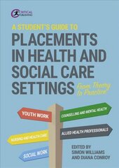 Student's Guide to Placements in Health and Social Care Settings: From Theory to Practice hind ja info | Ühiskonnateemalised raamatud | kaup24.ee