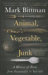 Animal, Vegetable, Junk: A History of Food, from Sustainable to Suicidal hind ja info | Ühiskonnateemalised raamatud | kaup24.ee