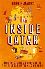 Inside Qatar: Hidden Stories from One of the Richest Nations on Earth hind ja info | Ühiskonnateemalised raamatud | kaup24.ee