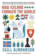 How Iceland Changed the World: The Big History of a Small Island hind ja info | Ajalooraamatud | kaup24.ee