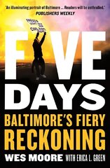 Five Days: Baltimore's Fiery Reckoning цена и информация | Исторические книги | kaup24.ee