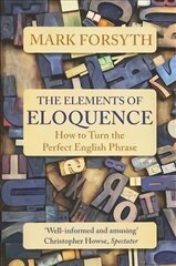 Elements of Eloquence: How To Turn the Perfect English Phrase цена и информация | Пособия по изучению иностранных языков | kaup24.ee