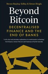 Beyond Bitcoin: Decentralised Finance and the End of Banks цена и информация | Книги по экономике | kaup24.ee