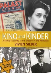 Kino and Kinder: A Family's Journey in the Shadow of the Holocaust hind ja info | Ajalooraamatud | kaup24.ee