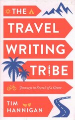 Travel Writing Tribe: Journeys in Search of a Genre hind ja info | Ajalooraamatud | kaup24.ee